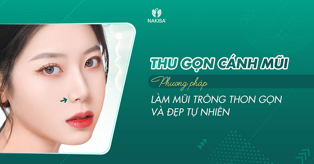 Thu gọn cánh mũi - Phương pháp làm mũi thon gọn, đẹp tự nhiên