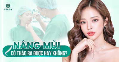 Nâng mũi có tháo ra được hay không?