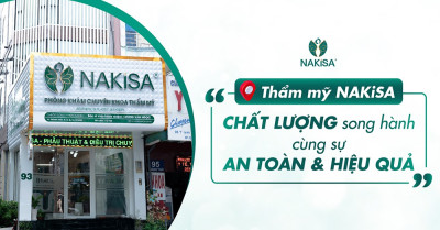 Thẩm mỹ NAKiSA chất lượng song hành cùng sự an toàn và hiệu quả