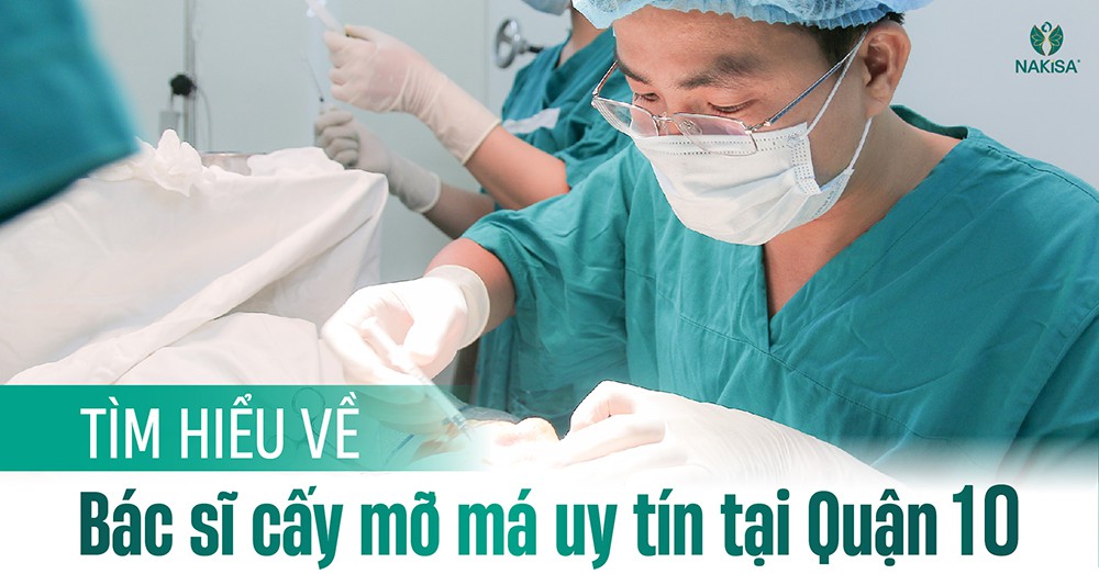 Tìm hiểu về Bác sĩ cấy mỡ má uy tín tại Quận 10