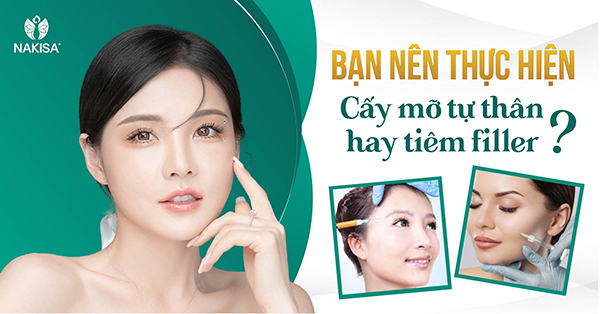 Nên cấy mỡ tự thân hay tiêm filler? Lựa chọn hoàn hảo cho vẻ đẹp tự nhiên